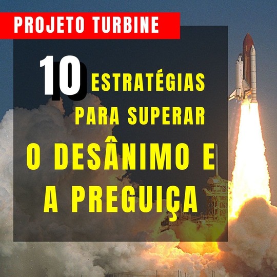 10 Estratégias para Superar o Desânimo e a Preguiça